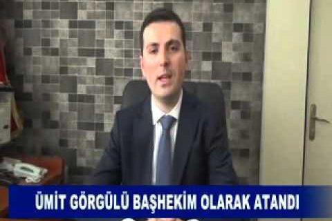 ümit görgülü başhekim olarak atandi