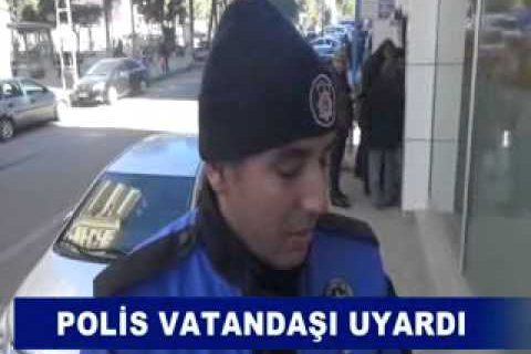Polis vatandaşi uyardi