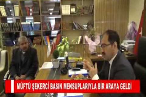 Müftü şekerci basin mensuplariyla bir araya geldi
