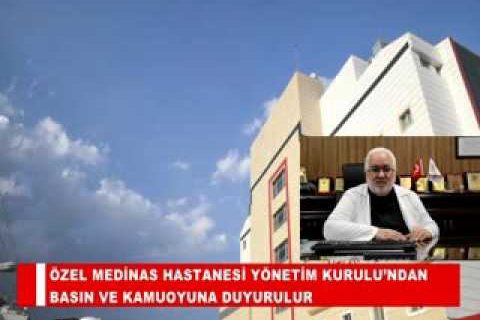 özel medinas hastanesi yönetim kurulu’ndan basin ve kamuoyuna duyurulur