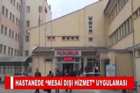 Hastanede “mesai dişi hizmet” uygulamasi