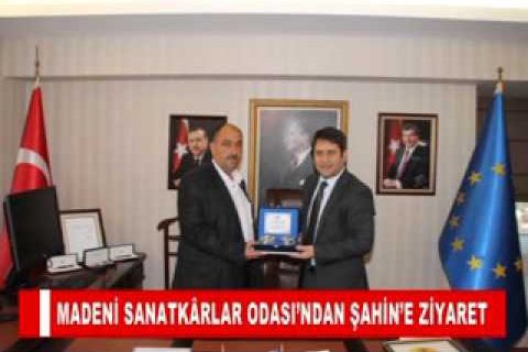 Madeni sanatkârlar odasi’ndan şahin’e ziyaret
