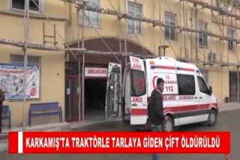 Karkamiş'ta traktörle tarlaya giden çift öldürüldü