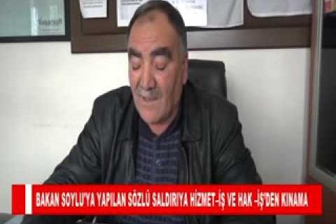 Bakan soylu'ya yapilan sözlü saldiriya hizmet–iş ve hak –iş’den kinama