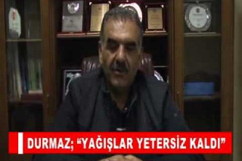 Durmaz; “yağişlar yetersiz kaldi”