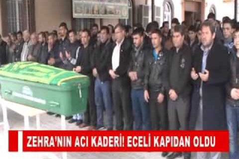 Zehra’nin aci kaderi! Eceli kapidan oldu
