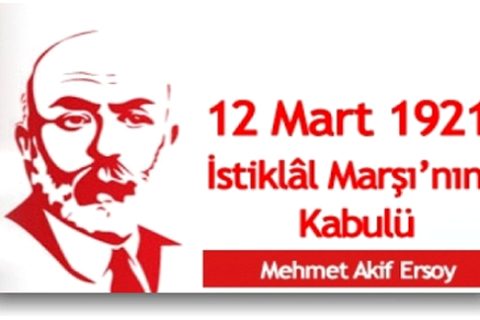 12 Mart İstiklal Marşı´nın Kabulü ve Mehmet Akif Ersoy´u Anma Günü