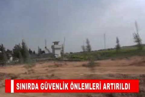 Sinirda güvenlik önlemleri artirildi