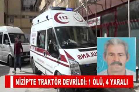 Nizip’te traktör devrildi 1 ölü, 4 yarali