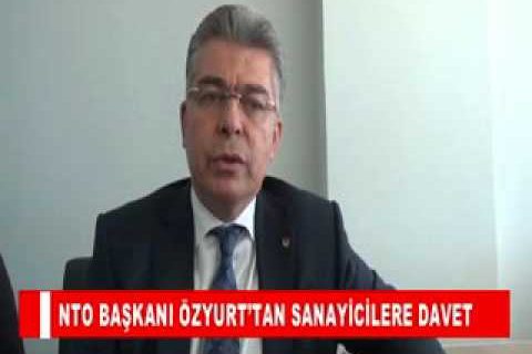 Nto başkani özyurt’tan sanayicilere davet