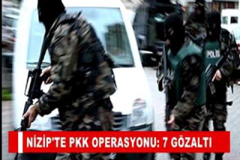 Nizip'te pkk operasyonu 7 gözalti