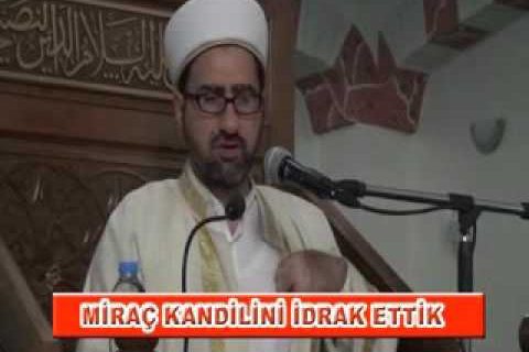 Miraç kandilini idrak ettik