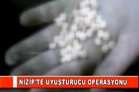 Nizip te uyuşturucu operasyonu