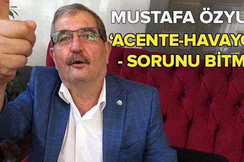Mustafa özyurt: Acente-havayolu sorunu çözümü ülkeye kazandirir