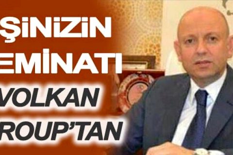 Volkan Group: Hiçbir arkadaşımız işsiz kalmayacaktır