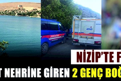 Nizip’te facia Fırat nehrine giren 2 genç boğuldu
