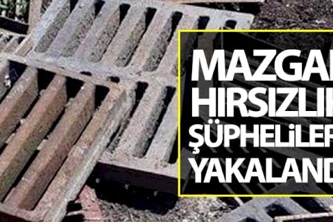 Mazgal hırsızlık şüphelileri  yakalandı