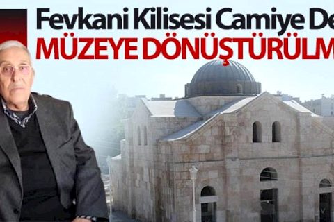 Fevkani Kilisesi Camiye Değil Müzeye Dönüştürülmeli