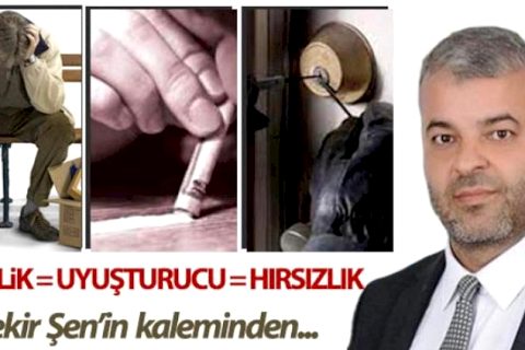 Işsizlik = uyuşturucu = hirsizlik