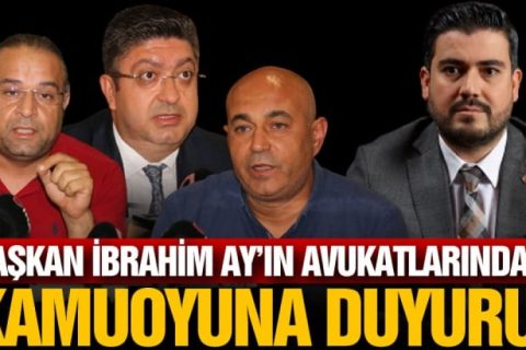 Başkan ibrahim ay’in avukatlarindan  kamuoyuna duyuru!