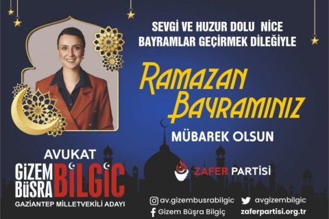 Zafer Partisi Gaziantep Milletvekili Adayı Av. Gizem Büşra Bilgiç'den Ramazan Bayramı