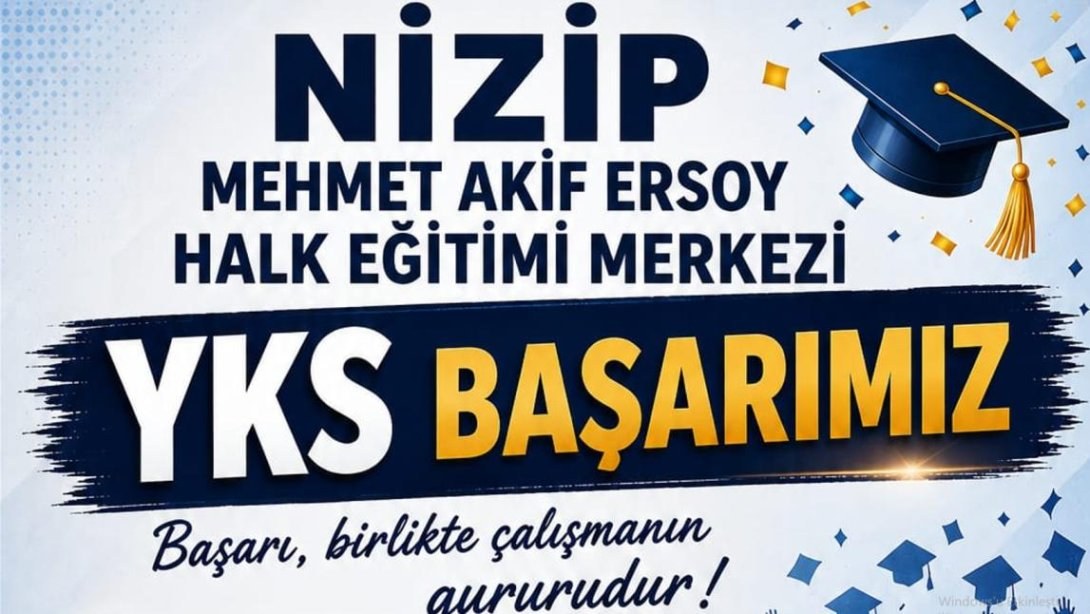 NİZİP MEHMET AKİF ERSOY HALK EĞİTİMİ MERKEZİ'NDEN YKS'DE BÜYÜK BAŞARI