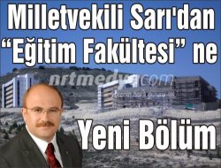 Milletvekili Sarı'dan "Eğitim Fakültesi" ne Yeni Bölüm Milletvekili Sarı'dan "Eğitim Fakültesi" ne Yeni Bölüm