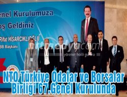 NTO Türkiye Odalar ve Borsalar Birliği 67.Genel Kurulunda NTO Türkiye Odalar ve Borsalar Birliği 67.Genel Kurulunda